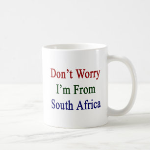 Taza De Café No se preocupe me son de Suráfrica