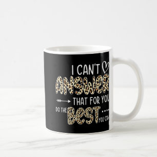 Taza De Café No se puede contestar porque haces lo mejor que pu
