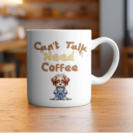 Taza De Café No se puede hablar de necesitar café
