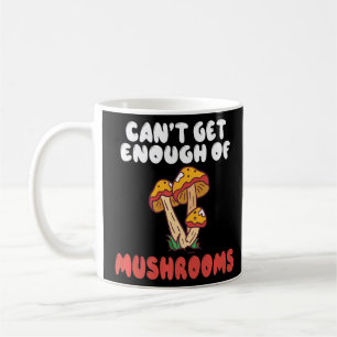 Taza De Café No se pueden conseguir suficientes hongos cazando