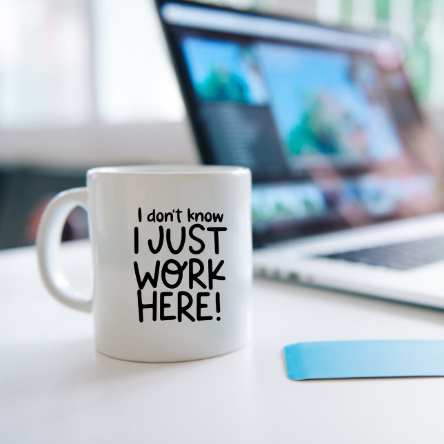 Taza De Café No sé que sólo trabajo aquí, Funny Workplace (Subido por el creador)