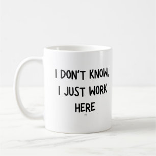 Taza De Café No sé, solo trabajo aquí