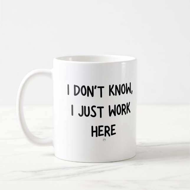 Taza De Café No sé, solo trabajo aquí (Izquierda)