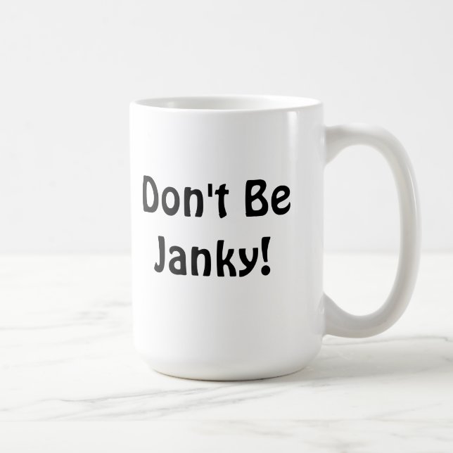 Taza De Café ¡"No sea Janky! "Taza (Derecha)