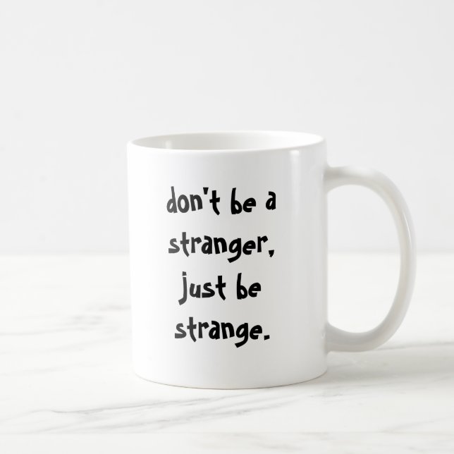 Taza De Café no sea un extranjero, apenas sea extraño (Derecha)