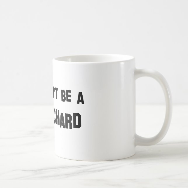 Taza De Café No sea un Richard (Derecha)