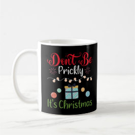Taza De Café No seas espinoso - Divertida Navidad