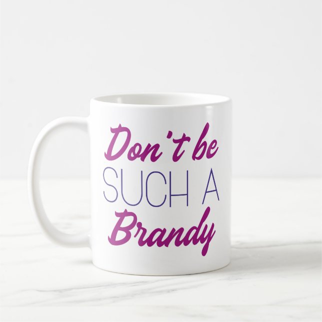 Taza De Café No seas tan Brandy (Izquierda)