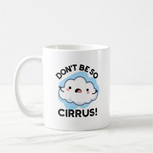 Taza De Café No seas tan gracioso en el cielo