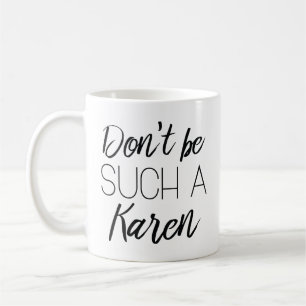 Taza De Café No seas tan Karen