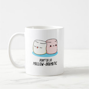 Taza De Café No seas tan malvado y dramático marshmallow Pun