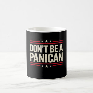 Taza De Café No seas un PANICAN Pánico Divertido Trump