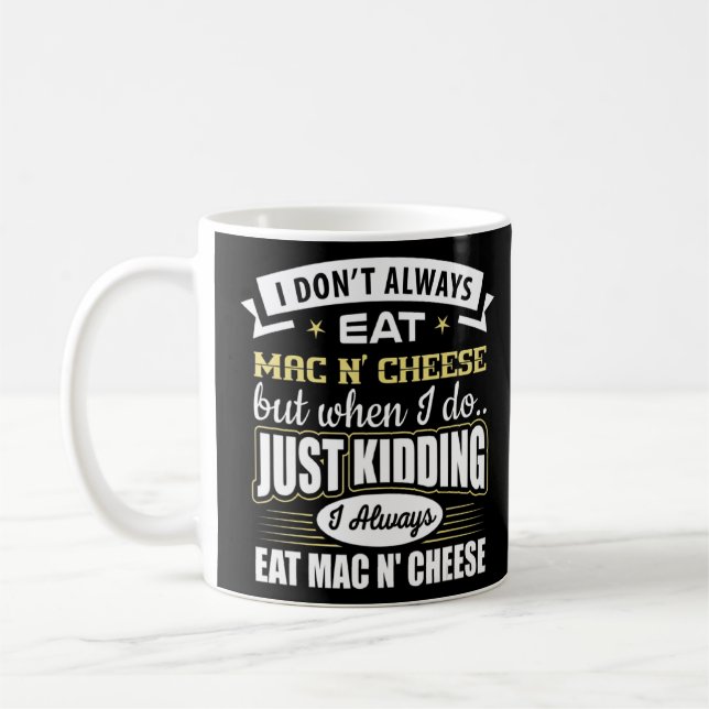Taza De Café No siempre como queso Mac N'Kidding, lo hago (Izquierda)
