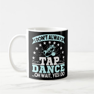 Taza De Café No Siempre Golpeo A La Danza Oh Espera A La Bailad