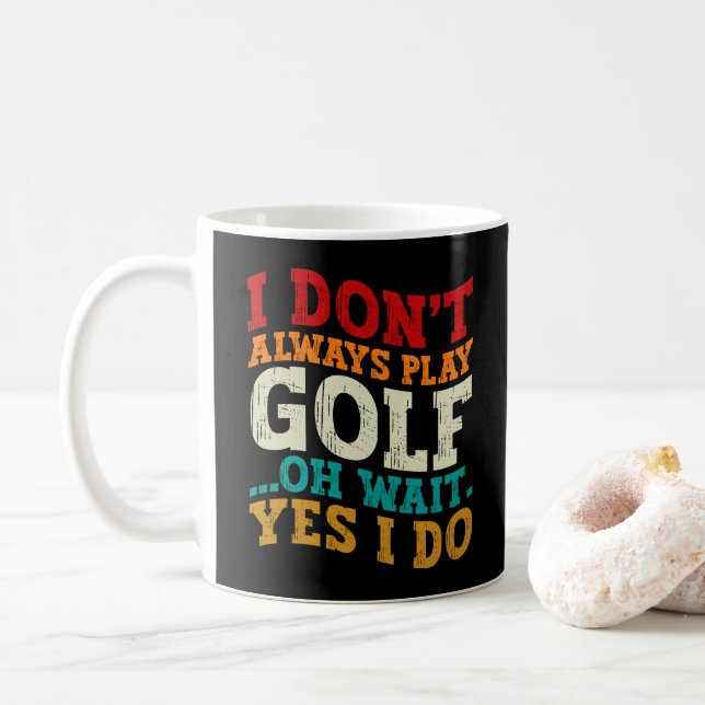 Taza De Café No siempre juego al golf Oh Espera Sí Lo Hago Padr (Con donut)
