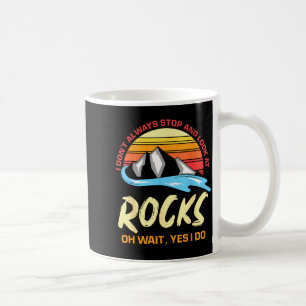 Taza De Café No Siempre Me Detengo Y Miro Las Rocas Divertido R