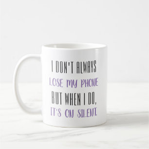 Taza De Café No siempre pierdo mi teléfono...