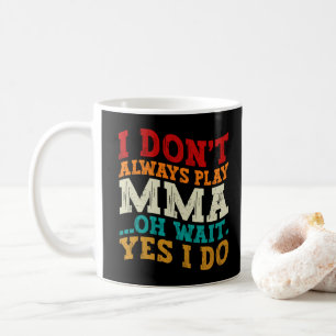 Taza De Café No Siempre Practico Mma Oh Espera Sí Lo Hago Lucha