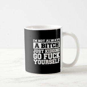 Taza De Café No Siempre Soy Una B Solo Biding Vete A Tu Misma G