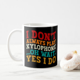 Taza De Café No Siempre Toco el Xilófono Oh Espera Sí Lo Hago