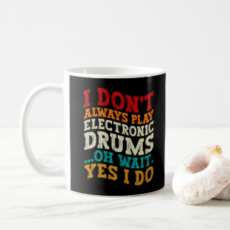 Taza De Café No siempre toco música de batería electrónica Músi