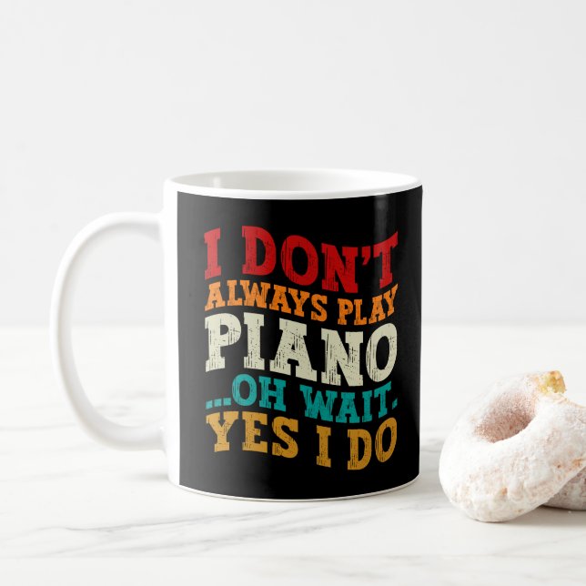 Taza De Café No siempre toco piano Oh espera Sí hago pianista (Con donut)