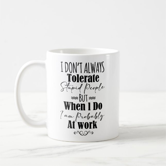Taza De Café No siempre tolero a la gente estúpida (Izquierda)