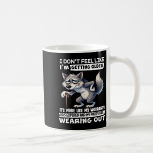 Taza De Café No Siento Que Me Esté Haciendo Más Viejo Es Más Co