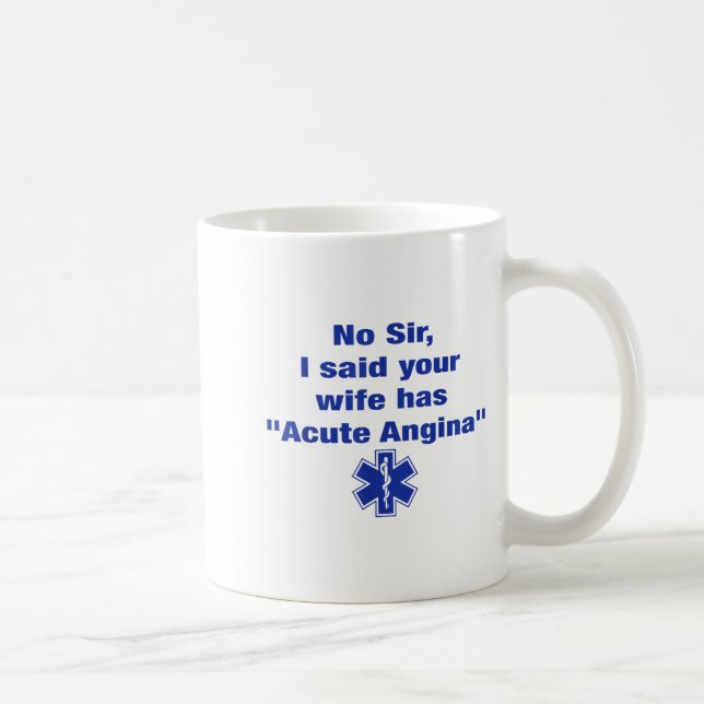 Taza De Café No Sir I Said Your Wife Has Acute Angina Funny Med (Derecha)
