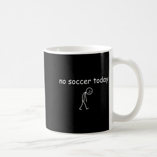 Taza De Café No Soccer Today, Funny Sad Player Design For Socce (Derecha)