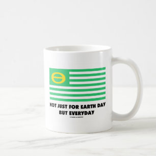 Taza De Café No sólo por el Día de la Tierra sino por todos los