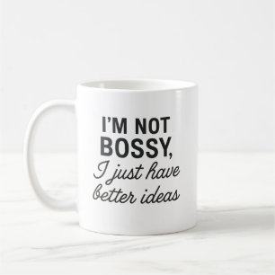 Taza De Café No soy Bossy, solo tengo mejores ideas