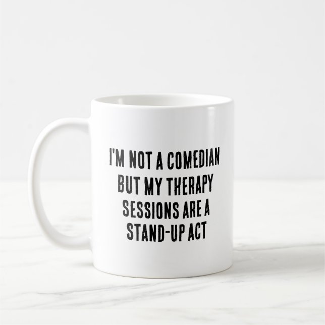 Taza De Café No soy cómico, pero mis sesiones de terapia son (Izquierda)