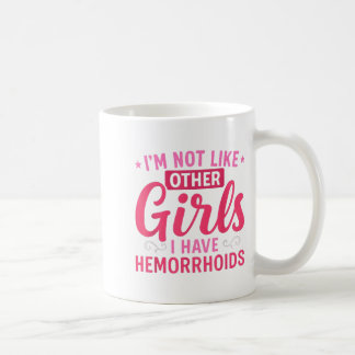 Taza De Café No soy como otras chicas Tengo hemorroides vergonz