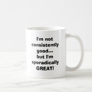 Taza De Café No soy constantemente bueno… sino que soy