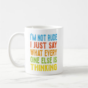 Taza De Café No soy grosero Sólo digo lo que todos los demás so