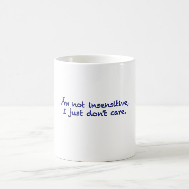 Taza De Café No soy insensible, yo apenas no cuido (Centro)
