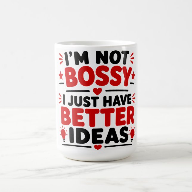 Taza De Café No Soy Mandona, Simplemente Tengo Mejores Ideas (Centro)