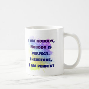 Taza De Café No soy nadie, soy perfecto. DIVERTIDO Y Colorido