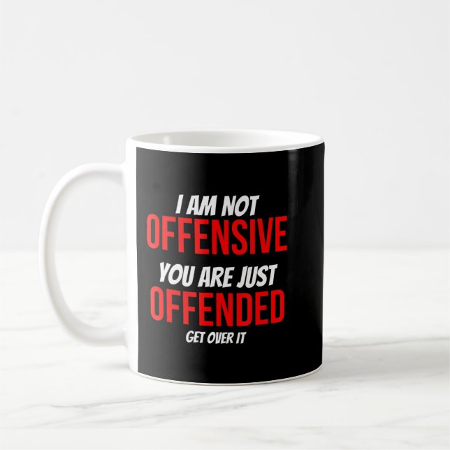 Taza De Café No Soy Ofensivo, Solo Te Ofenden Contra Woke. (Izquierda)