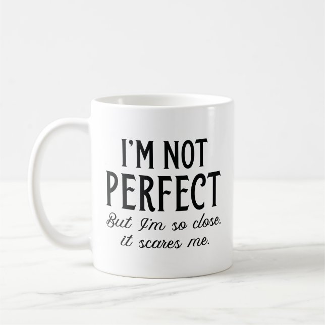 Taza De Café No soy perfecto, pero estoy tan cerca que me asust (Izquierda)