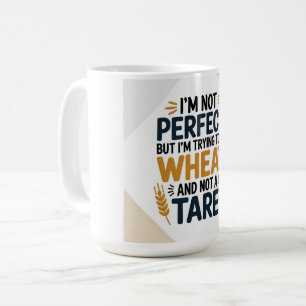Taza De Café No soy perfecto, pero estoy tratando de ser trigo,