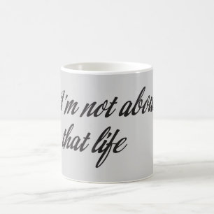 Taza De Café No soy sobre esa vida