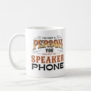 Taza De Café No soy una persona que puedas poner en el teléfono