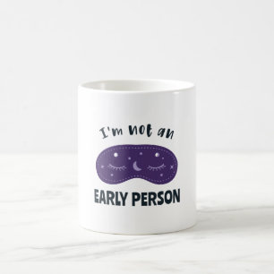 Taza De Café No soy una persona temprana