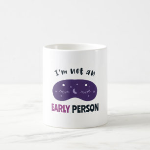 Taza De Café No soy una persona temprana