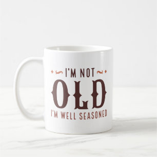 Taza De Café No soy viejo, estoy bien sazonado