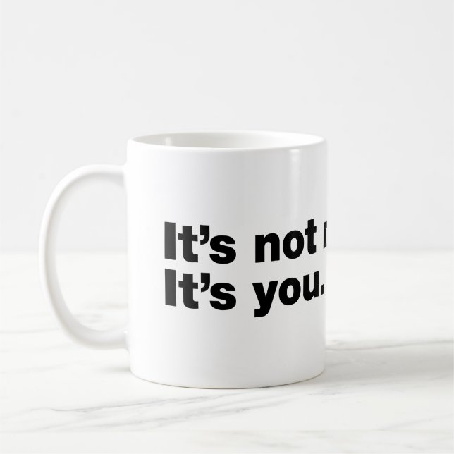 Taza De Café No soy yo. Eres tú (Izquierda)