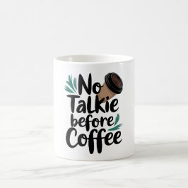 Taza De Café  No Talkie Before Coffee T-Shirt