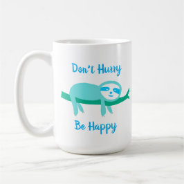 Taza De Café No te deis prisa a ser feliz Sloth